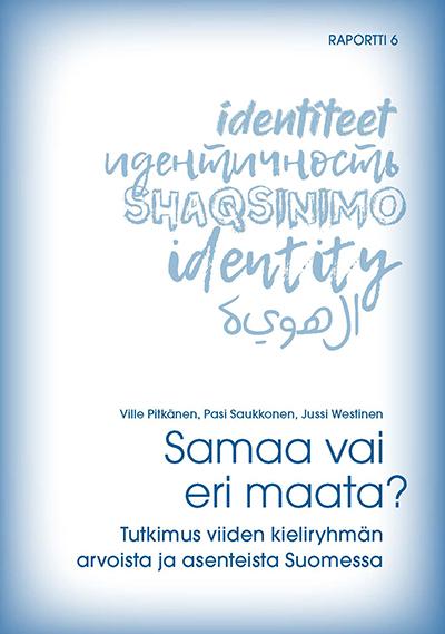 Samaa vai eri maata? Tutkimus viiden kieliryhmän arvoista ja asenteista Suomessa 