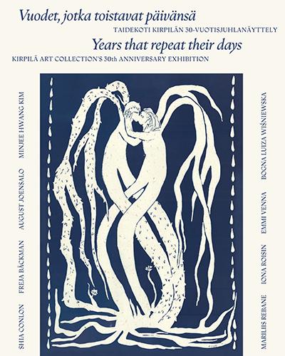 Taidekoti Kirpilän 30-vuotisjuhlanäyttely: Vuodet, jotka toistavat päivänsä
