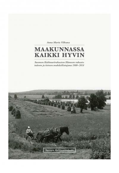 Maakunnassa kaikki hyvin. Suomen Kulttuurirahaston Hämeen rahasto taiteen ja tieteen mahdollistajana 1960–2014